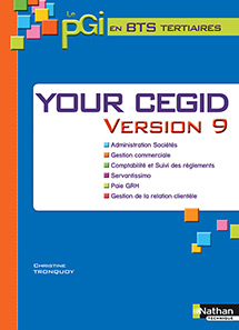 Your CEGID Version 9 - Le Progiciel de Gestion Int&eacute;gr&eacute; - BTS Tertiaire [1&egrave;re et 2e ann&eacute;es]